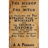 The Bishop and The Witch: A telling of the strange tale of witchcraft and the Church in Oxford during the reign of His Most Excellent Majesty King Jam