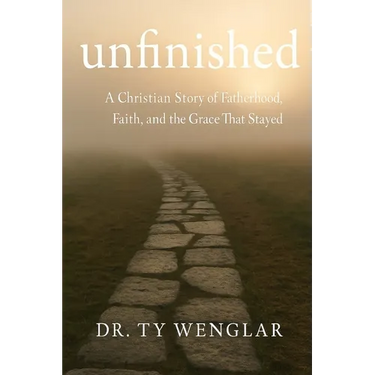 Unfinished: A Christian Story of Fatherhood, Faith and the Grace That Stayed