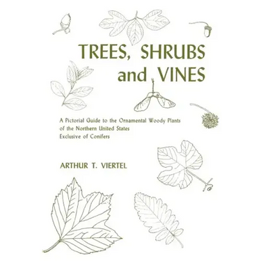 Trees, Shrubs, and Vines: A Pictorial Guide to the Ornamental Woody Plants of the Northeastern United States Exclusive of Conifers