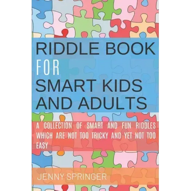Riddle book for Smart kids and Adults: Riddle book with tricky and brain bewildering riddles for teens, adults, kids and riddles for kids age 7, 9-12
