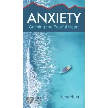 Anxiety: Calming the Fearful Heart