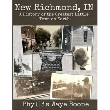 New Richmond, Indiana: A History of the Greatest Little Town on Earth