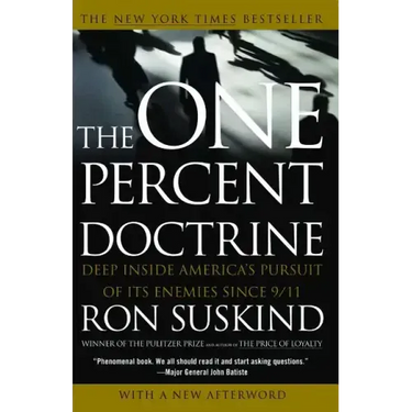 One Percent Doctrine: Deep Inside America's Pursuit of Its Enemies Since 9/11