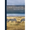 How to Make the Best Butter