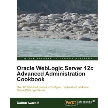 Oracle Weblogic Server 12c Advanced Administration Cookbook