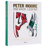 Peter Moore: Sneaker Legend: The Designer Who Revolutionized Nike and Adidas