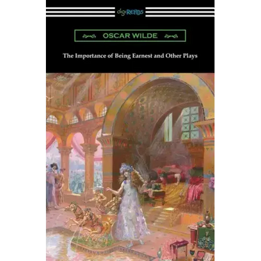 The Importance of Being Earnest and Other Plays