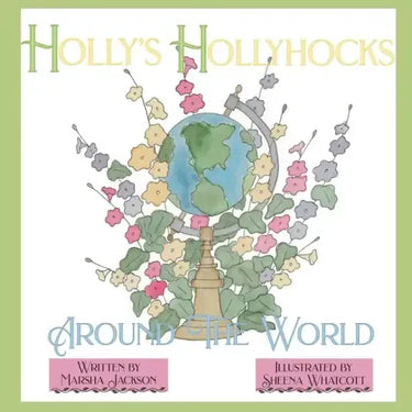 Holly's Hollyhocks Around the World