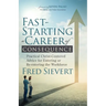 Fast-Starting a Career of Consequence: Practical Christ-Centered Advice for Entering or Re-Entering the Workforce
