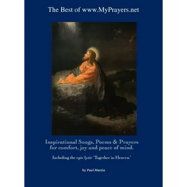 The Best of www.MyPrayers.net: Inspirational Songs, Poems & Prayers for comfort, joy and peace of mind