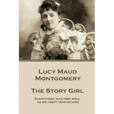 Lucy Maud Montgomery - The Story Girl: "Everything was very still as we crept downstairs."
