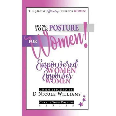Change Your Posture for WOMEN!: Empowered Women Empower Women
