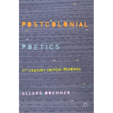 Postcolonial Poetics: 21st-Century Critical Readings