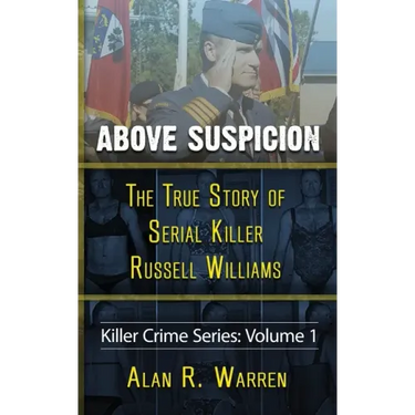 Above Suspicion; The True Story of Russell Williams Serial Killer