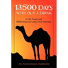 13,500 Days With out a Drink: A Gift from God Reflections on Long-Term Sobriety