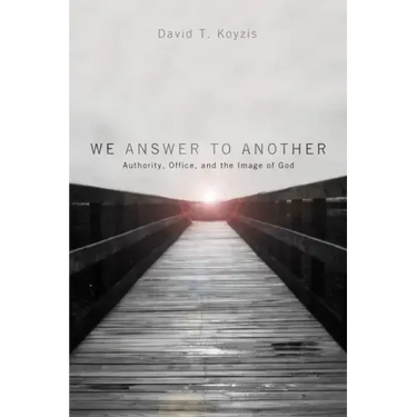 We Answer to Another