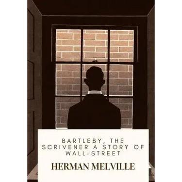 Bartleby, the Scrivener A Story of Wall-Street