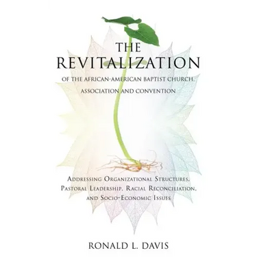The Revitalization of the African-American Baptist Church, Association and Convention