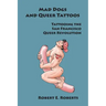 Mad Dogs And Queer Tattoos: Tattooing the San Francisco Queer Revolution