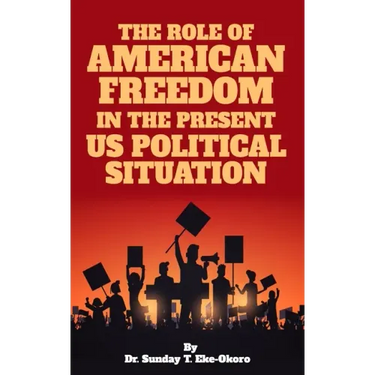 The Role of American Freedom in the Present Us Political Situation