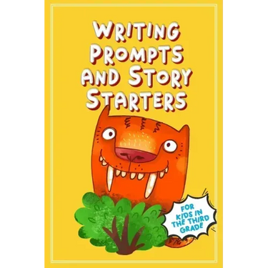 Writing Prompts and Story Starters: For Kids in the Third Grade