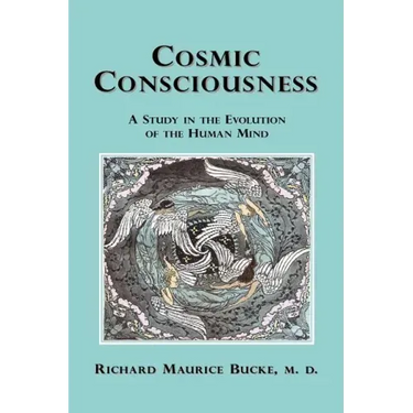 Cosmic Consciousness: A Study in the Evolution of the Human Mind