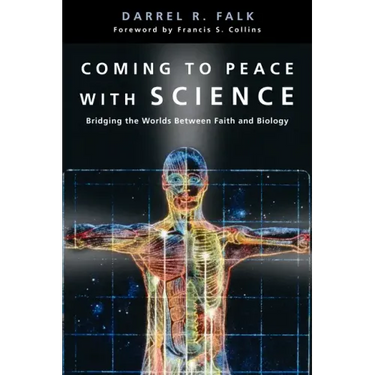 Coming to Peace with Science: Bridging the Worlds Between Faith and Biology