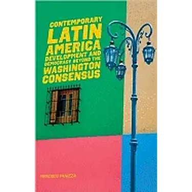 Contemporary Latin America: Development and Democracy Beyond the Washington Consensus