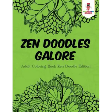 Zen Doodles Galore: Adult Coloring Book Zen Doodle Edition