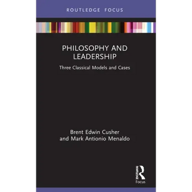 Philosophy and Leadership: Three Classical Models and Cases