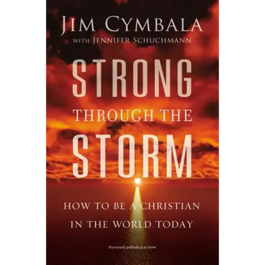 Strong Through the Storm: How to Be a Christian in the World Today