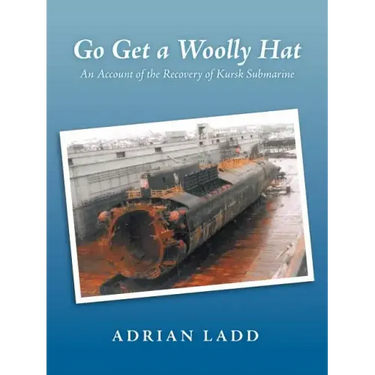Go Get a Woolly Hat: An Account of the Recovery of Kursk Submarine