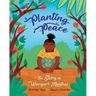 Planting Peace: The Story of Wangari Maathai