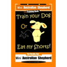 Mini Australian Shepherd Dog Training Book, Train Your Dog Or Eat My Shorts! Not Really, But... Mini Australian Shepherd