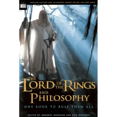 The Lord of the Rings and Philosophy: One Book to Rule Them All