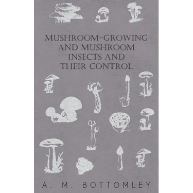 Mushroom-Growing and Mushroom Insects and Their Control