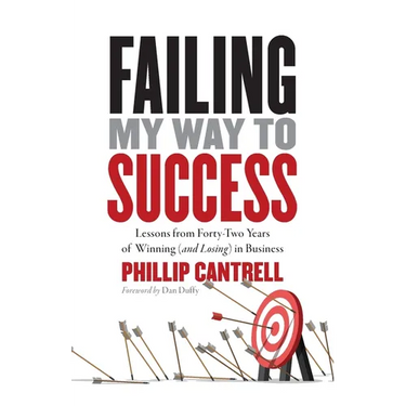 Failing My Way to Success: Lessons from Forty-Two Years of Winning (and Losing) in Business