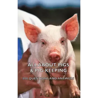 All about Pigs & Pig-Keeping - 800 Questions and Answers