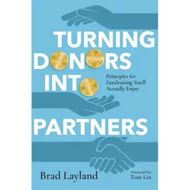Turning Donors Into Partners: Principles for Fundraising You'll Actually Enjoy