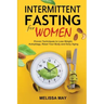 Intermittent Fasting for Women: The Complete Guide to Women's Wellness