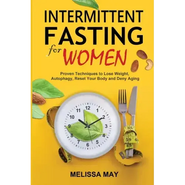 Intermittent Fasting for Women: The Complete Guide to Women's Wellness