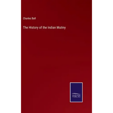 The History of the Indian Mutiny