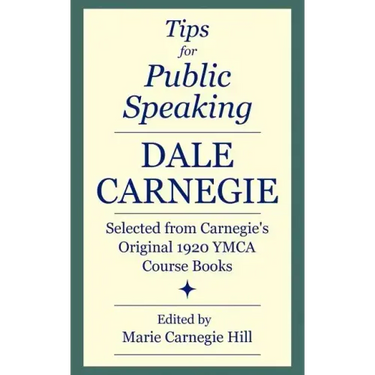 Tips for Public Speaking: Selected from Carnegie's Original 1920 YMCA Course Books