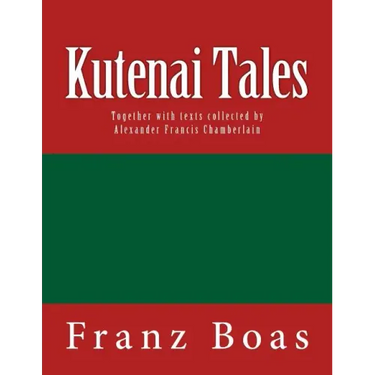 Kutenai Tales: The original edition of 1918