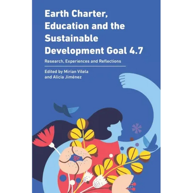 Earth Charter, Education and the Sustainable Development Goal 4.7: Research, Experiences and Reflections