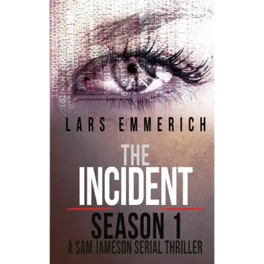 The Incident - Season 1 - A Sam Jameson Serial Thriller: Episodes 1 through 4 of The Incident, A Special Agent Sam Jameson Serial Thriller