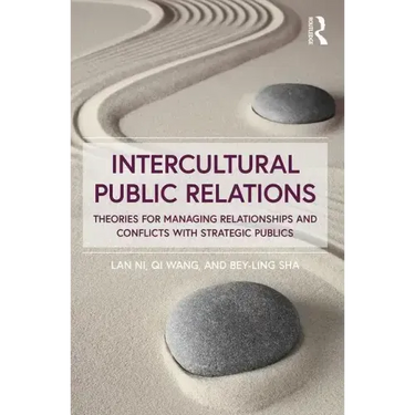 Intercultural Public Relations: Theories for Managing Relationships and Conflicts with Strategic Publics