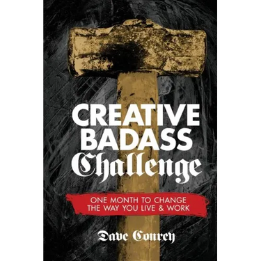 Creative Badass Challenge: One Month to Change the Way You Live and Work