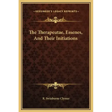 The Therapeutae, Essenes, and Their Initiations