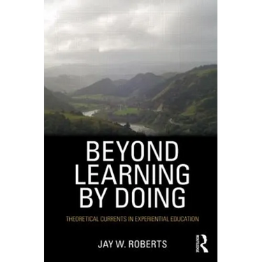 Beyond Learning by Doing: Theoretical Currents in Experiential Education